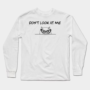 Dont look at me Long Sleeve T-Shirt